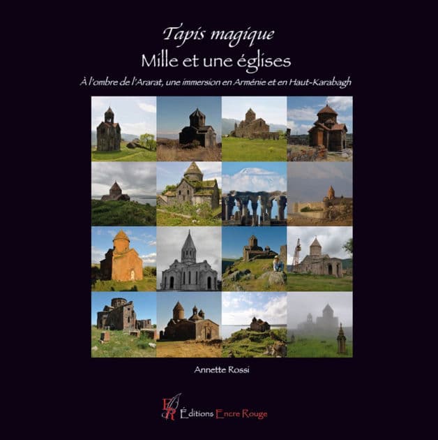 Mille et une églises, À l'ombre de l'Ararat: une immersion en Arménie et en Haut-Karabagh by Annette Rossi