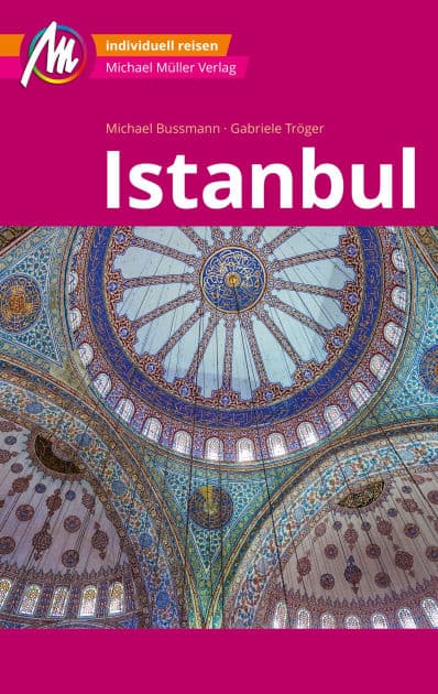 MICHAEL MÜLLER REISEFÜHRER Istanbul MM-City: 100% authentisch, aktuell und vor Ort recherchiert. by Michael Bussmann