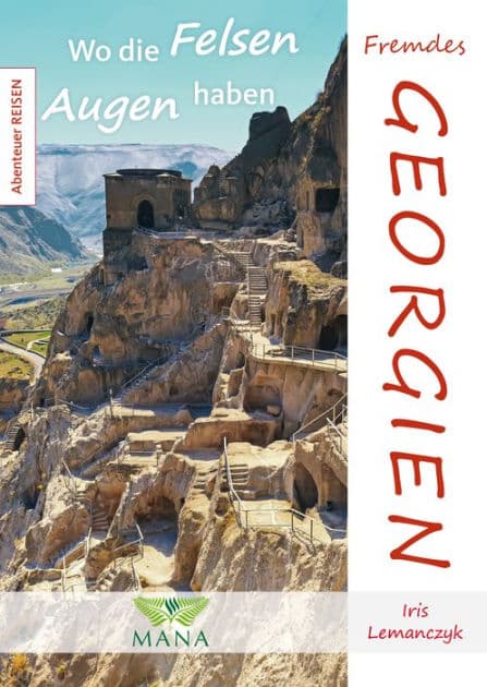 Fremdes Georgien: Wo die Felsen Augen haben by Iris Lemanczyk