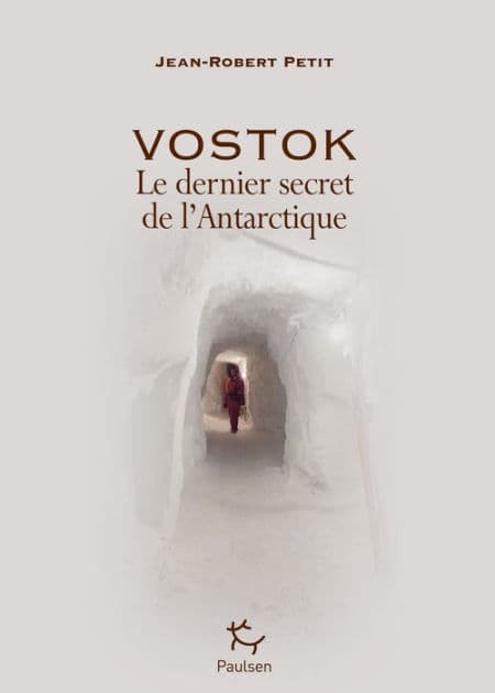 Vostok - Le dernier secret de l'Antarctique by Jean Robert Petit