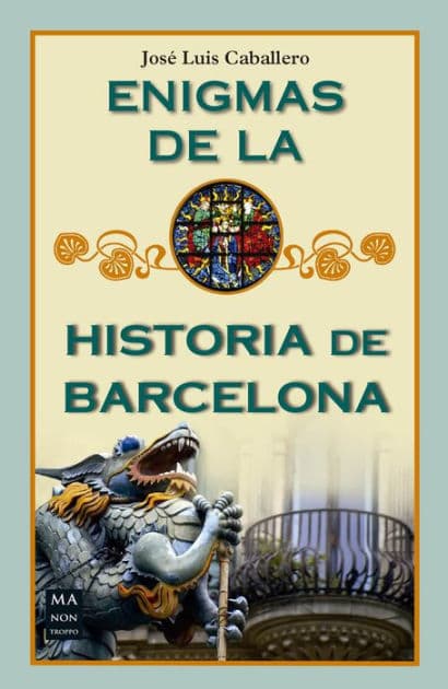 Enigmas de la historia de Barcelona by Josï Luïs Caballero