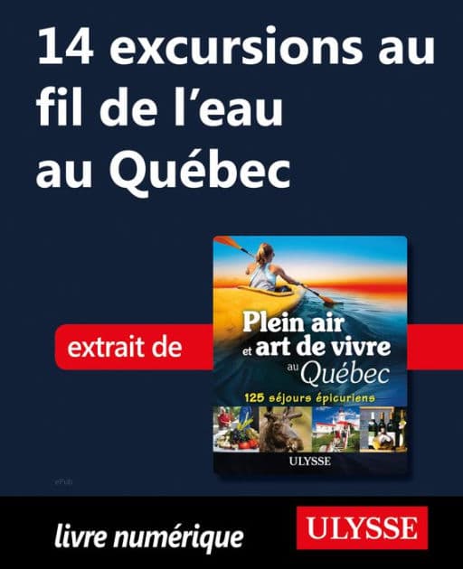 14 excursions au fil de l'eau au Québec by Thierry Ducharme