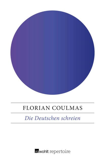 Die Deutschen schreien: Beobachtungen von einem, der aus dem Land des Lächelns kam by Florian Coulmas