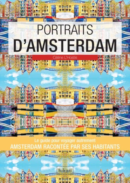 Portraits d'Amsterdam: Amsterdam par ceux qui y vivent by Céline L'Hostis