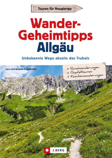 Wander-Geheimtipps Allgäu: Unbekannte Wege abseits des Trubels by Lars Freudenthal