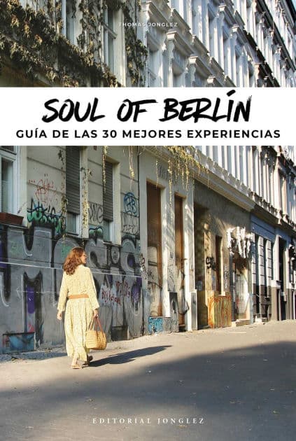 Soul of Berl n (Spanish): Gu a de las 30 Mejores Experiencias by Thomas Jonglez