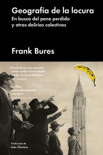 Geografï¿½a de la locura: en busca del pene perdido y otros delirios colectivos by Frank Bures