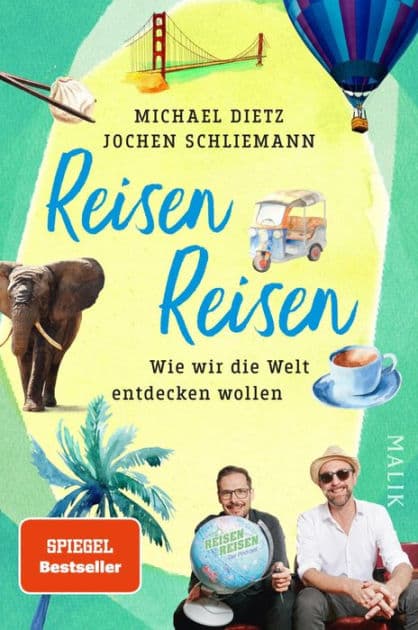 Reisen Reisen: Wie wir die Welt entdecken wollen Das Buch zum erfolgreichsten deutschsprachigen Reise-Podcast »Reisen Reisen« by Michael Dietz