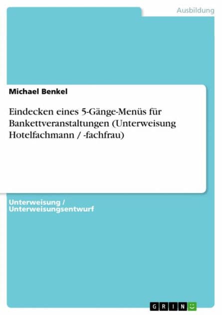 Eindecken eines 5-Gänge-Menüs für Bankettveranstaltungen (Unterweisung Hotelfachmann / -fachfrau) by Michael Benkel