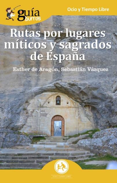 GuíaBurros: Rutas por lugares míticos y sagrados de España: Descubre los enclaves míticos que no aparecen en las guías de viajes. by Esther de Aragón Balboa-Sandoval