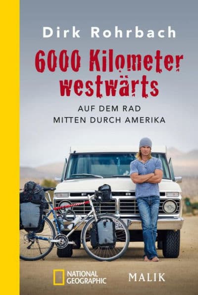 6000 Kilometer westwärts: Auf dem Rad mitten durch Amerika by Dirk Rohrbach