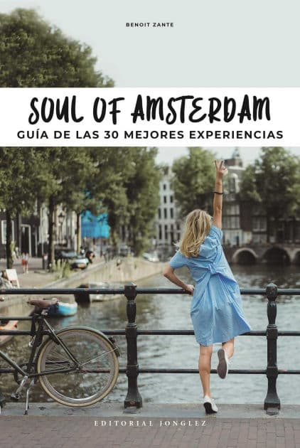 Soul of Amsterdam: Gu a de las 30 mejores experiencias by Beno t Zante