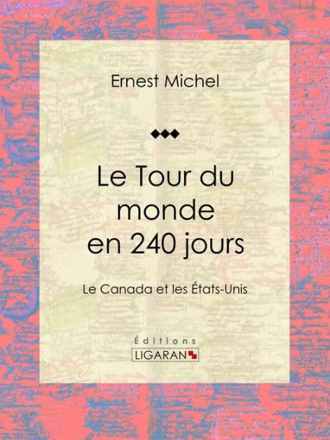 Le Tour du monde en 240 jours: Le Canada et les États-Unis by Ernest Michel