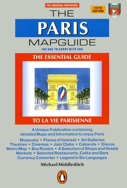 The Paris Mapguide: The Essential Guide to La Vie Parisienne, Fifth Edition by Michael Middleditch