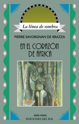 En El Corazon de Africa: Hacia La Fuente de Los Grandes Rios by Pierre Savorgnan de Brazza