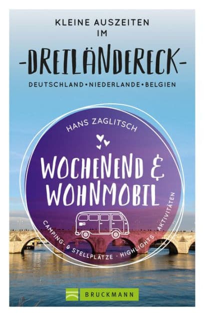 Wochenend und Wohnmobil - Kleine Auszeiten im Dreiländereck D/NL/B by Hans Zaglitsch
