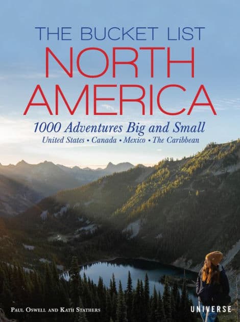 The Bucket List: North America: 1,000 Adventures Big and Small by Kath Stathers