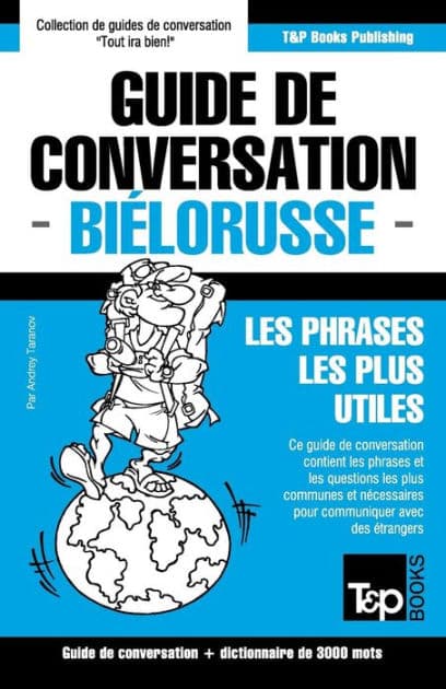 Guide de conversation Franï¿½ais-Biï¿½lorusse et vocabulaire thï¿½matique de 3000 mots by Andrey Taranov