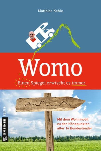 Womo ? Einen Spiegel erwischt es immer: Mit dem Wohnmobil zu den Höhepunkten aller 16 Bundesländer by Matthias Kehle