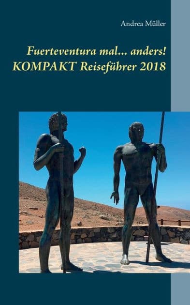Fuerteventura mal ... anders! Kompakt Reisefï¿½hrer 2018 by Andrea Mïller