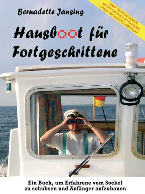 Hausboot für Fortgeschrittene: Mit Pénichettes aller Arten unterwegs by Bernadette Jansing