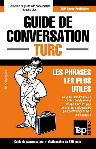 Guide de conversation Franï¿½ais-Turc et mini dictionnaire de 250 mots by Andrey Taranov