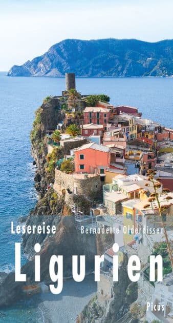 Lesereise Ligurien: Umarmt von Mittelmeer und Bergen by Bernadette Olderdissen