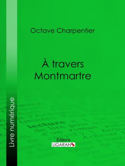 A travers Montmartre by Octave Charpentier