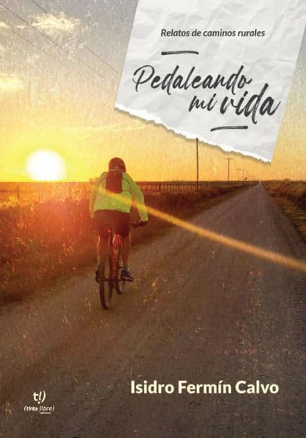 Pedaleando mi vida by Isidro Fermín Calvo