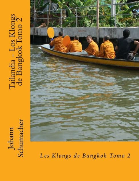 Tailandia - Los Klongs de Bangkok Tomo 2 by Johann Schumacher