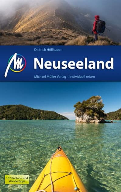 Neuseeland Reiseführer Michael Müller Verlag: Individuell reisen mit vielen praktischen Tipps by Dietrich Höllhuber