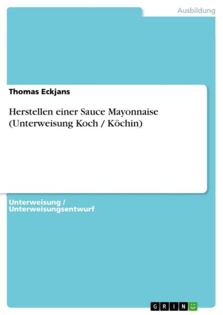 Herstellen einer Sauce Mayonnaise (Unterweisung Koch / Köchin) by Thomas Eckjans
