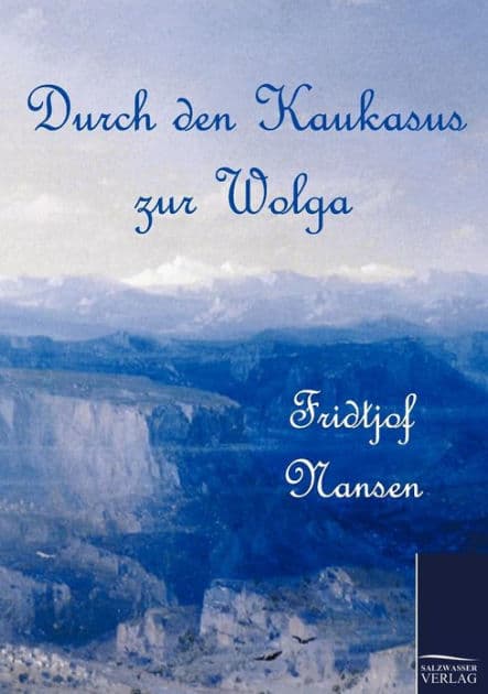Durch den Kaukasus zur Wolga by Fridtjof Nansen