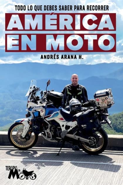 Todo lo que debes saber para recorrer Amï¿½rica en moto by Andrïs H. Arana