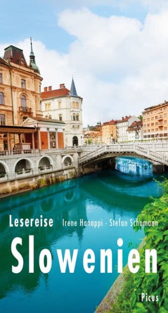 Lesereise Slowenien: Erkundung eines Miniaturkontinents by Irene Hanappi