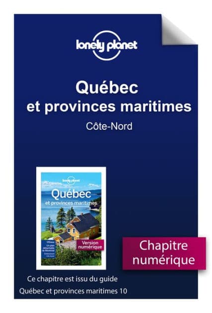 Québec et provinces maritimes 10ed - Côte-Nord by Lonely planet fr
