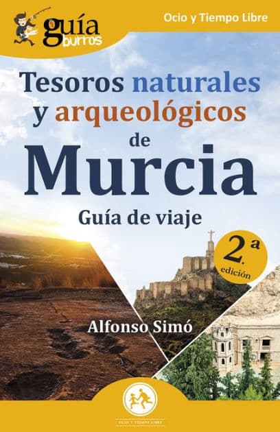 GuíaBurros: Tesoros naturales y arqueológicos de Murcia: Guía de viaje by Alfonso Simó