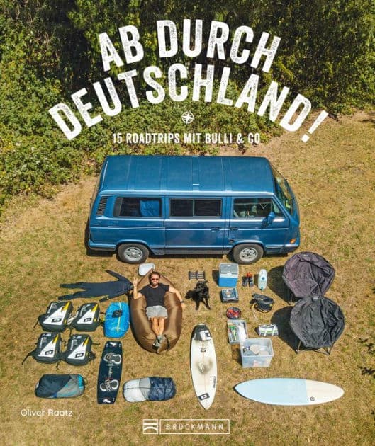 Reise-Bildband: Auf Abwegen. 15 Touren mit dem Bulli durch Deutschland.: Praktische Infos und inspirierende Bilder zum Träumen by Oliver Raatz