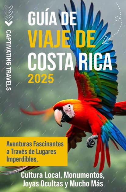 Guía de viaje de Costa Rica: Aventuras fascinantes a través de lugares imperdibles, cultura local, monumentos, joyas ocultas y mucho más by Captivating Travels