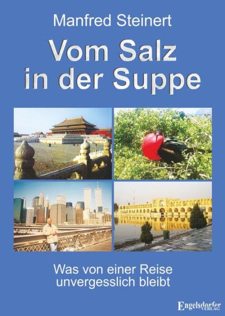 Vom Salz in der Suppe: Was von einer Reise unvergesslich bleibt by Manfred Steinert