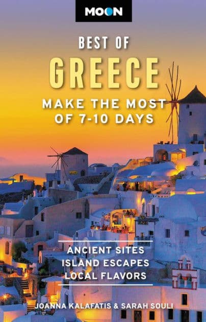 Moon Best of Greece: Make the Most of 7-10 Days by Joanna Kalafatis