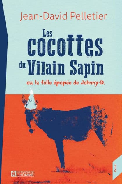 Les cocottes du Vilain Sapin ou la folle épopée de Johnny-D. by Jean-David Pelletier