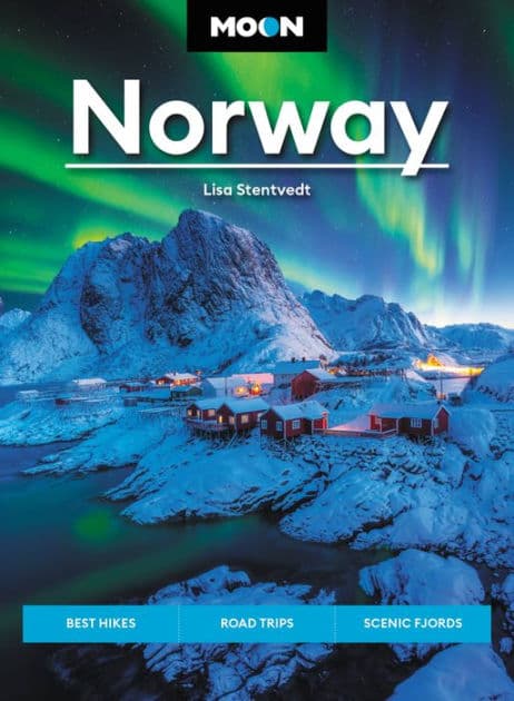 Moon Norway: Best Hikes, Road Trips, Scenic Fjords by Lisa Stentvedt