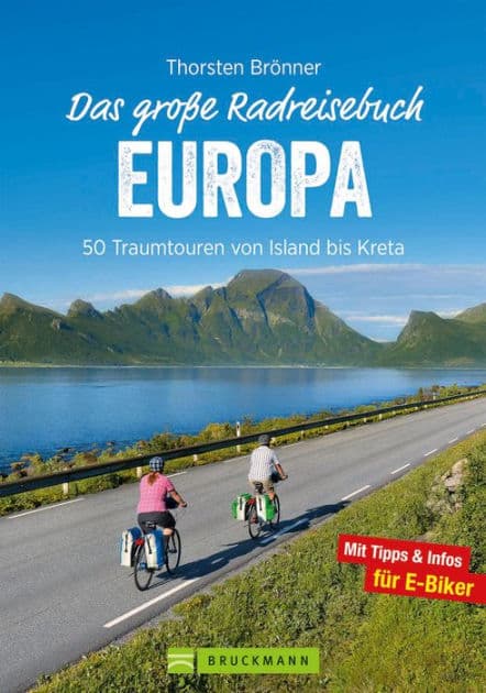 Das große Radreisebuch Europa: 50 Traumtouren von Island bis Kreta. Radeln durch Europa auf den schönsten Europa Radwegen by Thorsten Brönner