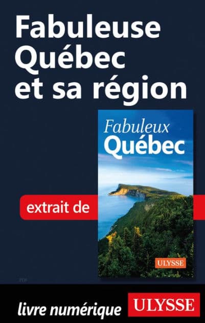 Fabuleuse Québec et sa région by Ouvrage Collectif