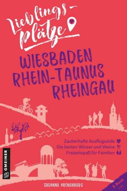 Lieblingsplätze Wiesbaden, Rhein-Taunus, Rheingau: Aktual. Neuausgabe 2022 by Susanne Kronenberg