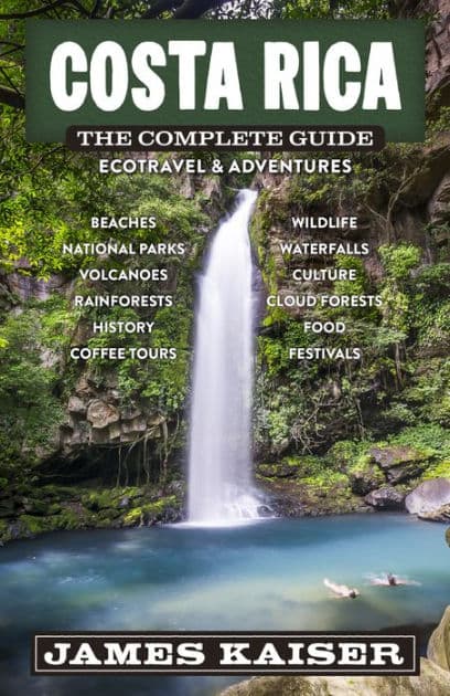 Costa Rica: The Complete Guide: Ecotravel & Adventures by James Kaiser