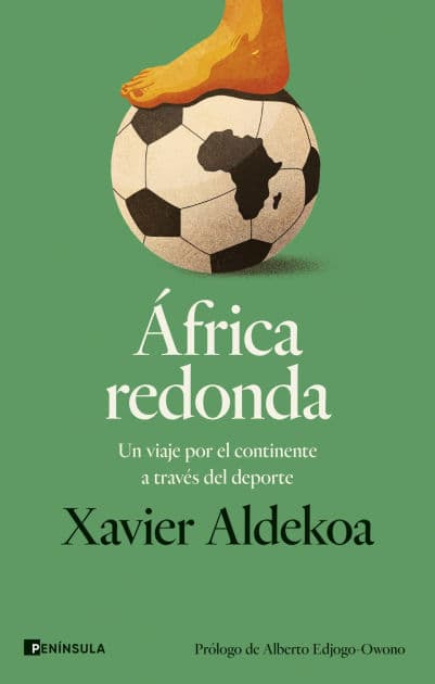 África redonda: Un viaje por el continente a través del deporte by Xavier Aldekoa