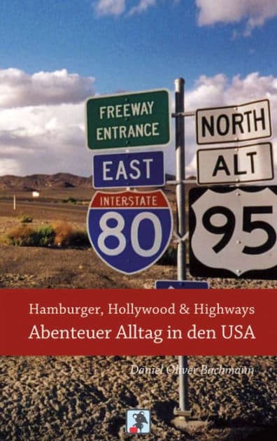 Hamburger, Hollywood & Highways - Abenteuer Alltag in den USA: Reiseberichte aus dem Land der unbegrenzten Möglichkeiten by Daniel O. Bachmann