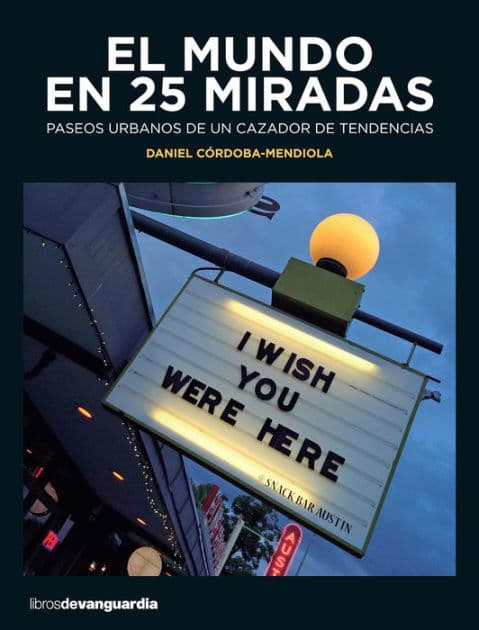 El mundo en 25 miradas by Daniel Córdoba-Mendiola